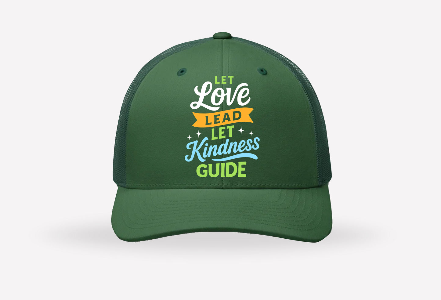 green trucker hat with inspirational quote promoting love and kindness on the front