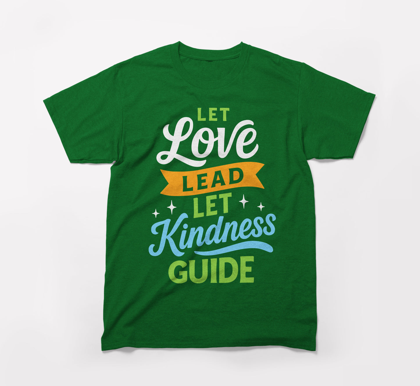 green t-shirt with 'let love lead, let kindness guide' motivational text graphic.