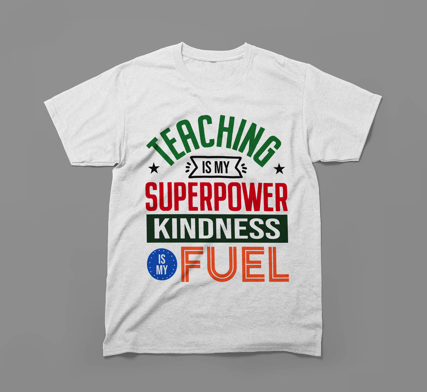 teaching is my superpower kindness is my fuel tee