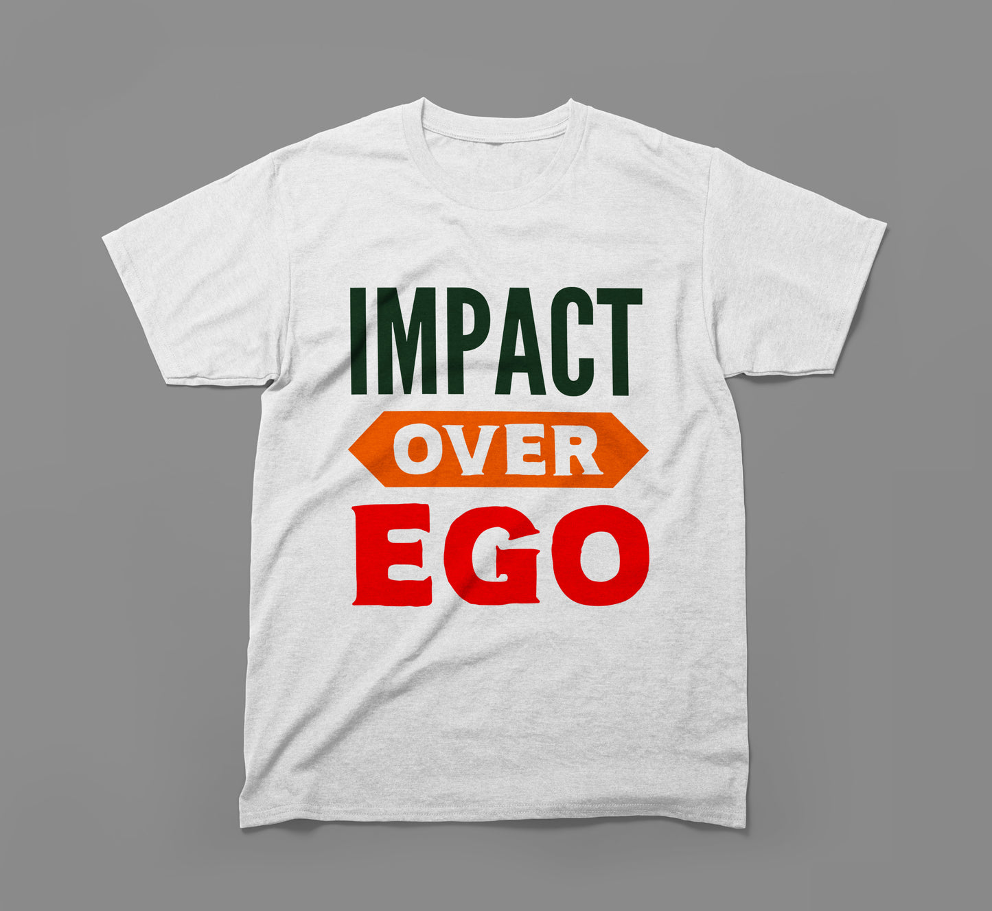white t-shirt with bold 'impact over ego' text in green, orange, and red lettering.
