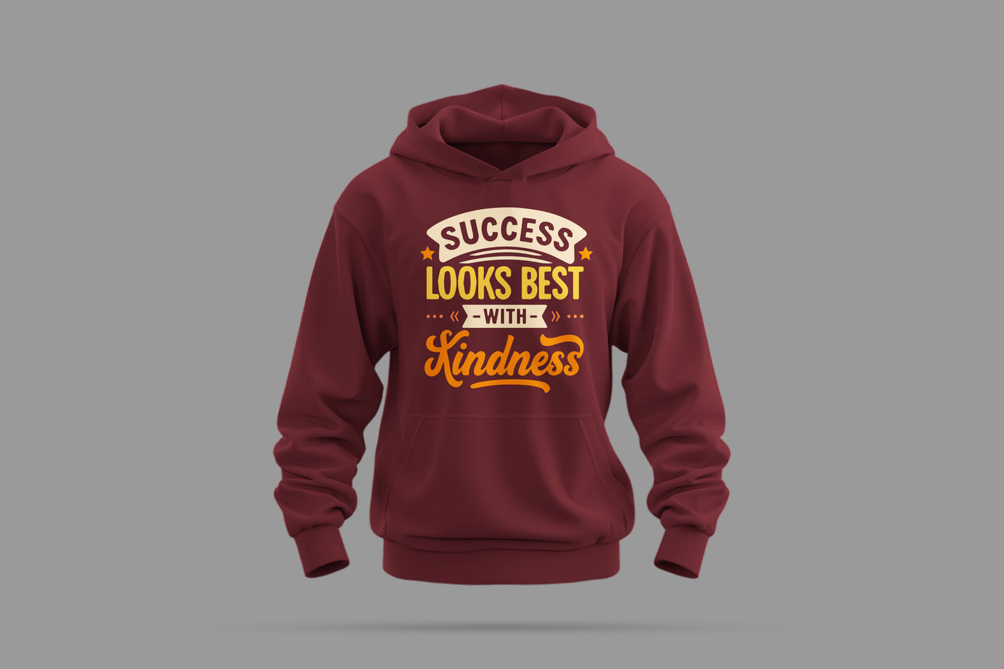 maroon hoodie with inspirational 'success looks best with kindness' text design