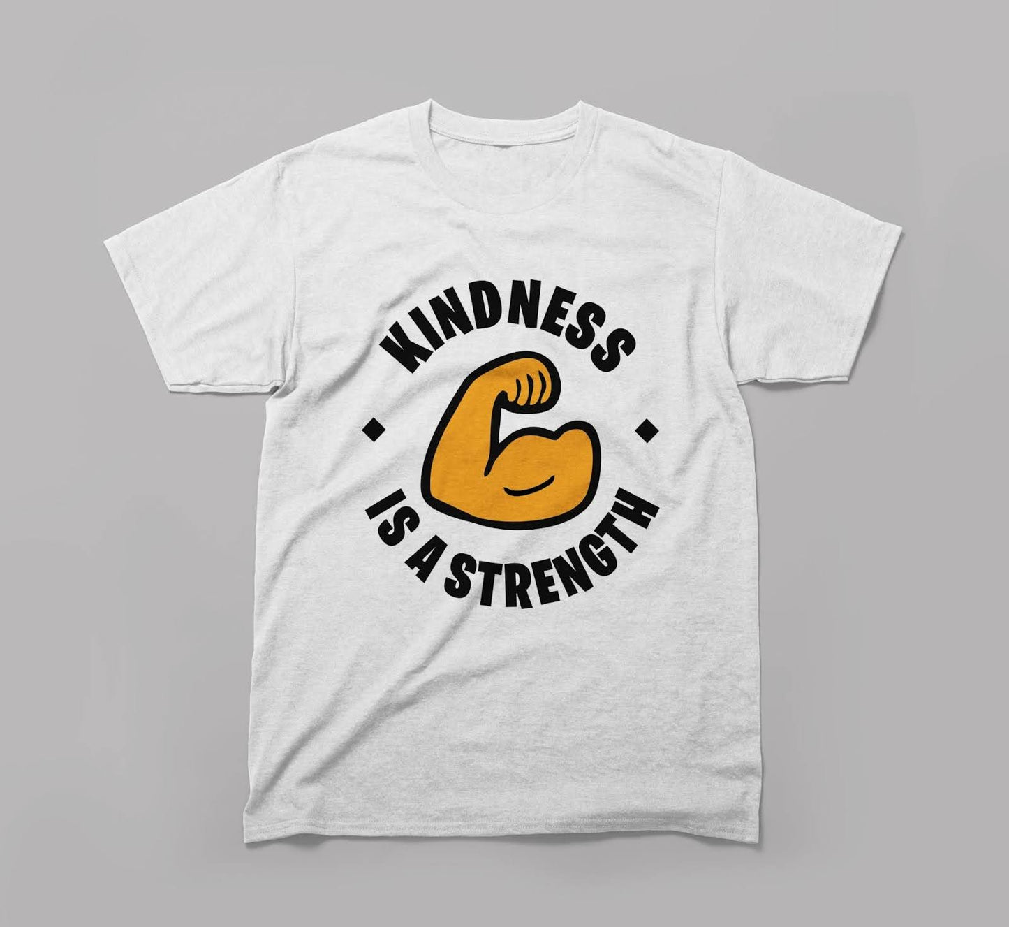 white t-shirt with 'kindness is a strength' and a flexed muscle graphic design.
