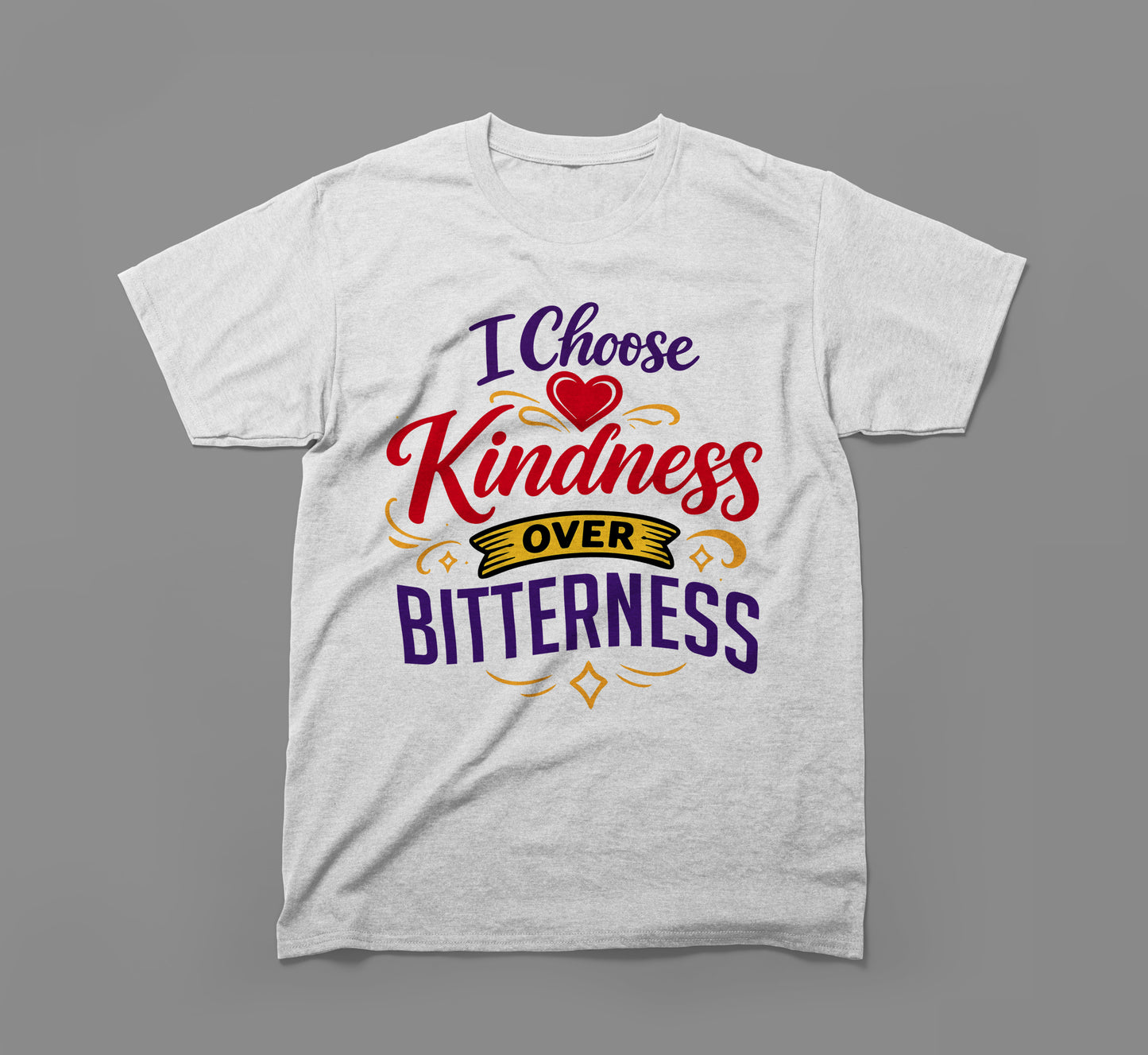 gray t-shirt with colorful 'i choose kindness over bitterness' motivational message