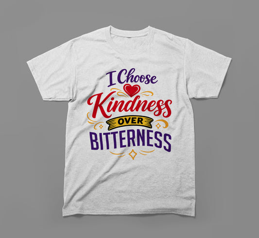 Gray t-shirt with colorful 'I Choose Kindness Over Bitterness' motivational message