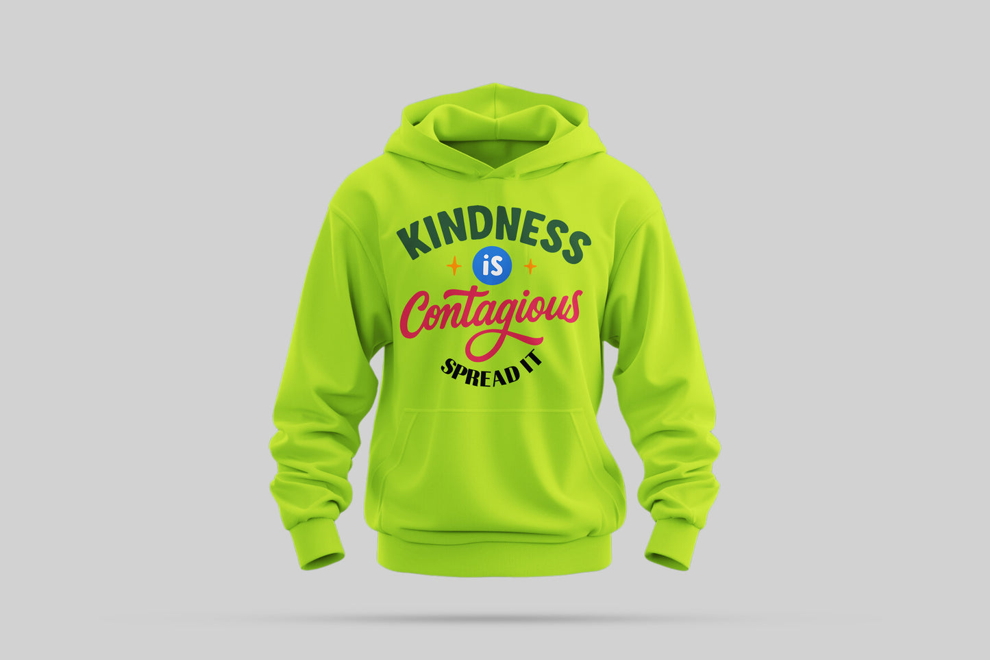 neon green hoodie with 'kindness is contagious, spread it' in bold, colorful text.