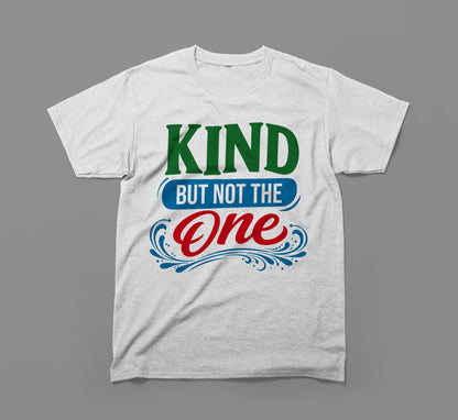 White t-shirt with colorful 'Kind but not the One' inspirational text design