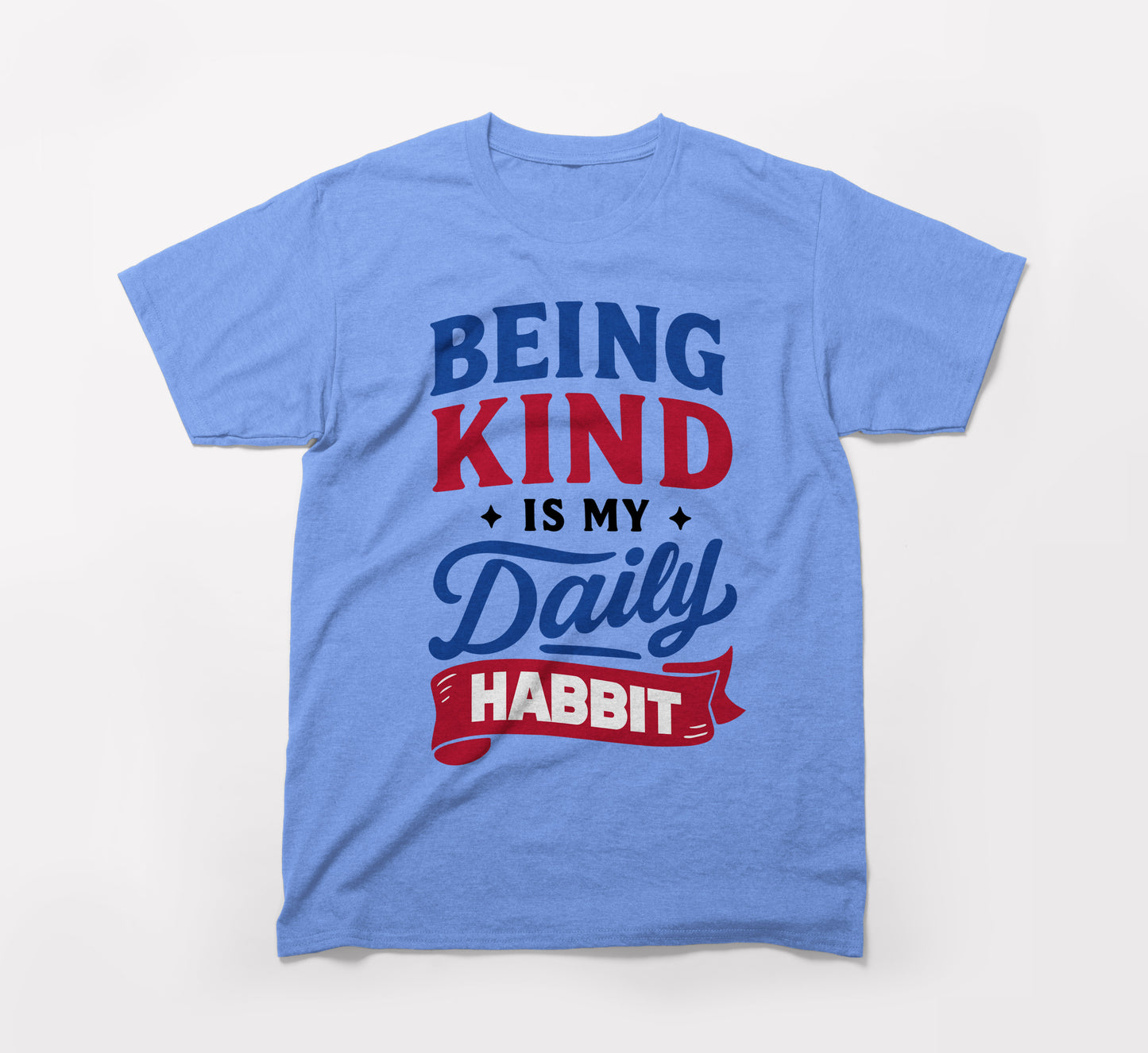 being kind is my daily habit carolina blue tee