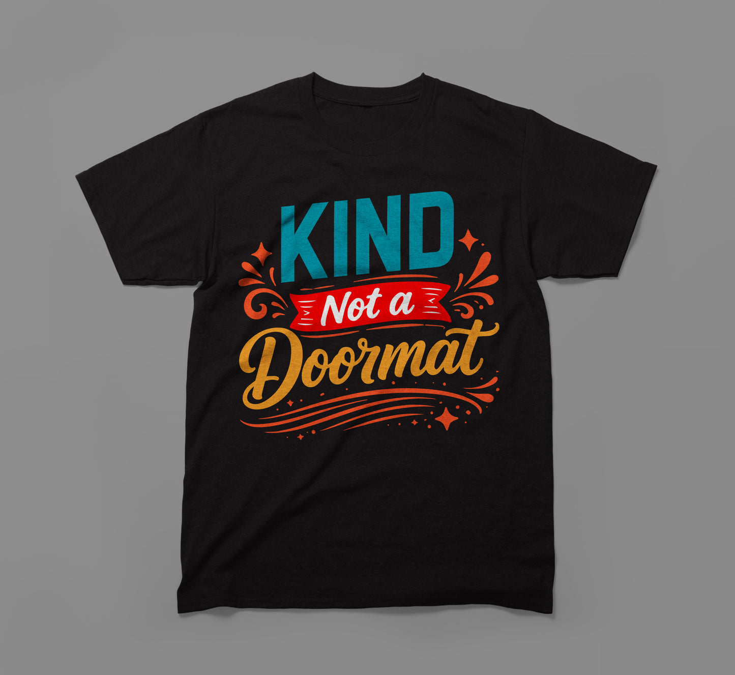 black t-shirt with colorful 'kind not a doormat' inspirational message design