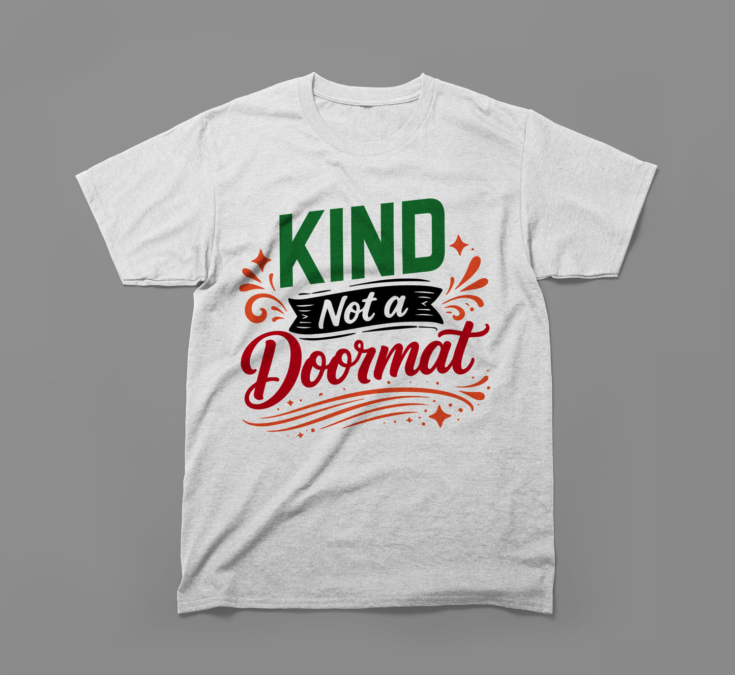 gray t-shirt with kind not a doormat motivational quote in bold, colorful lettering.