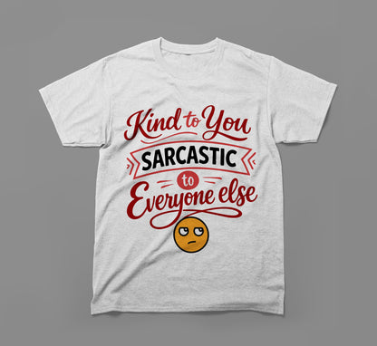 Grey t-shirt with 'Kind to You Sarcastic to Everyone Else' text and smirking face graphic.