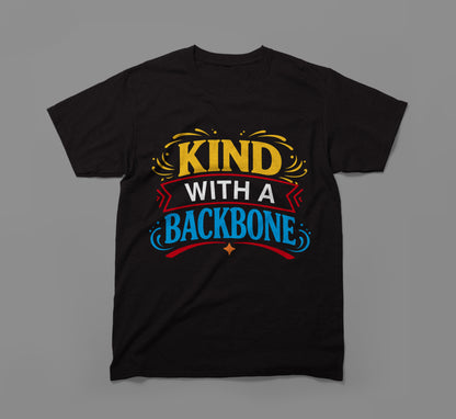Black t-shirt with colorful 'Kind With a Backbone' message in yellow, red, and blue text.