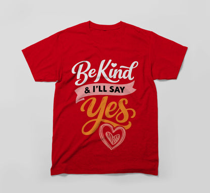 Red t-shirt with 'Be Kind & I'll Say Yes' and heart graphic, kindness apparel