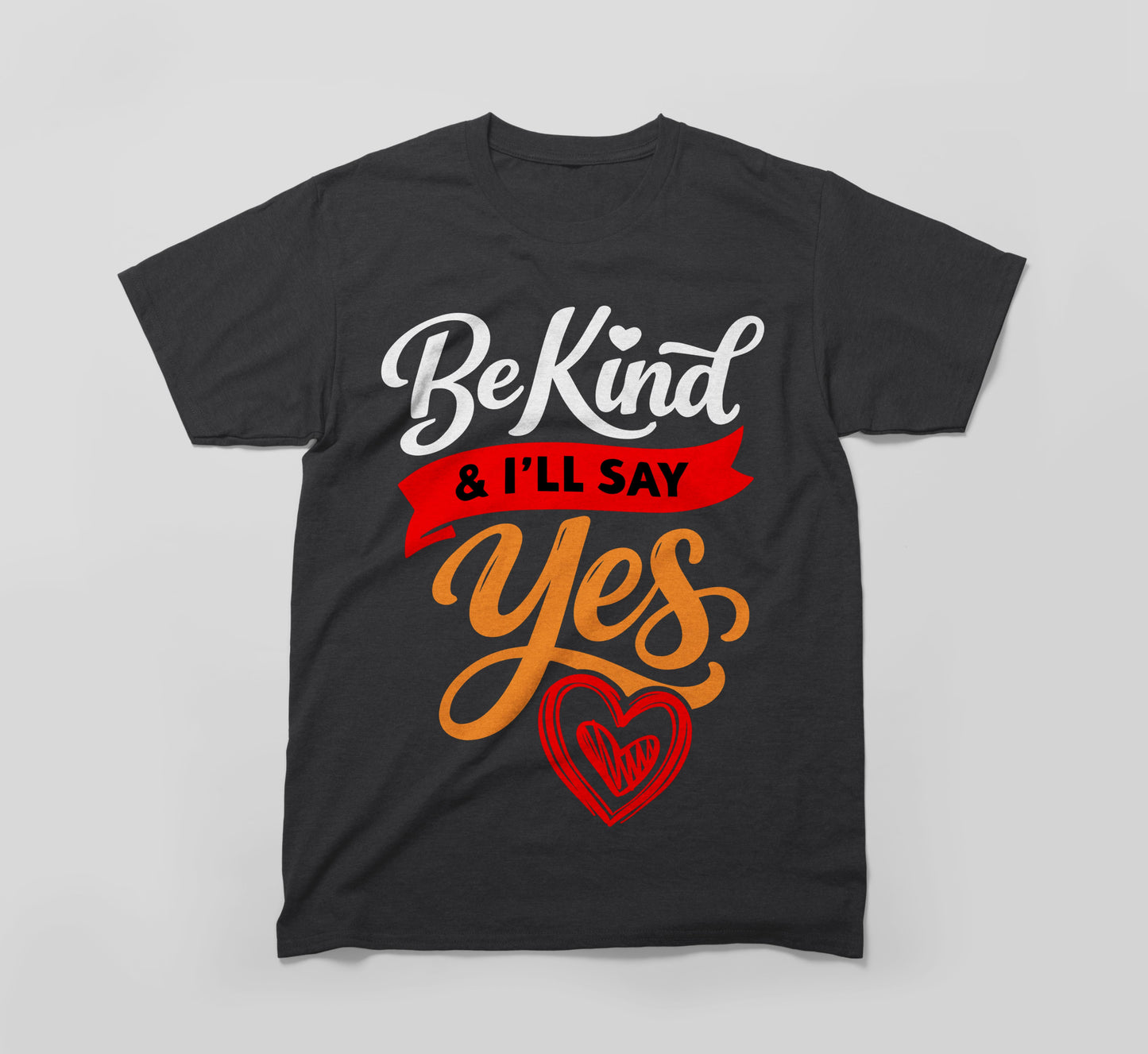 black t-shirt with 'be kind & i'll say yes' text and heart graphic, kindness apparel