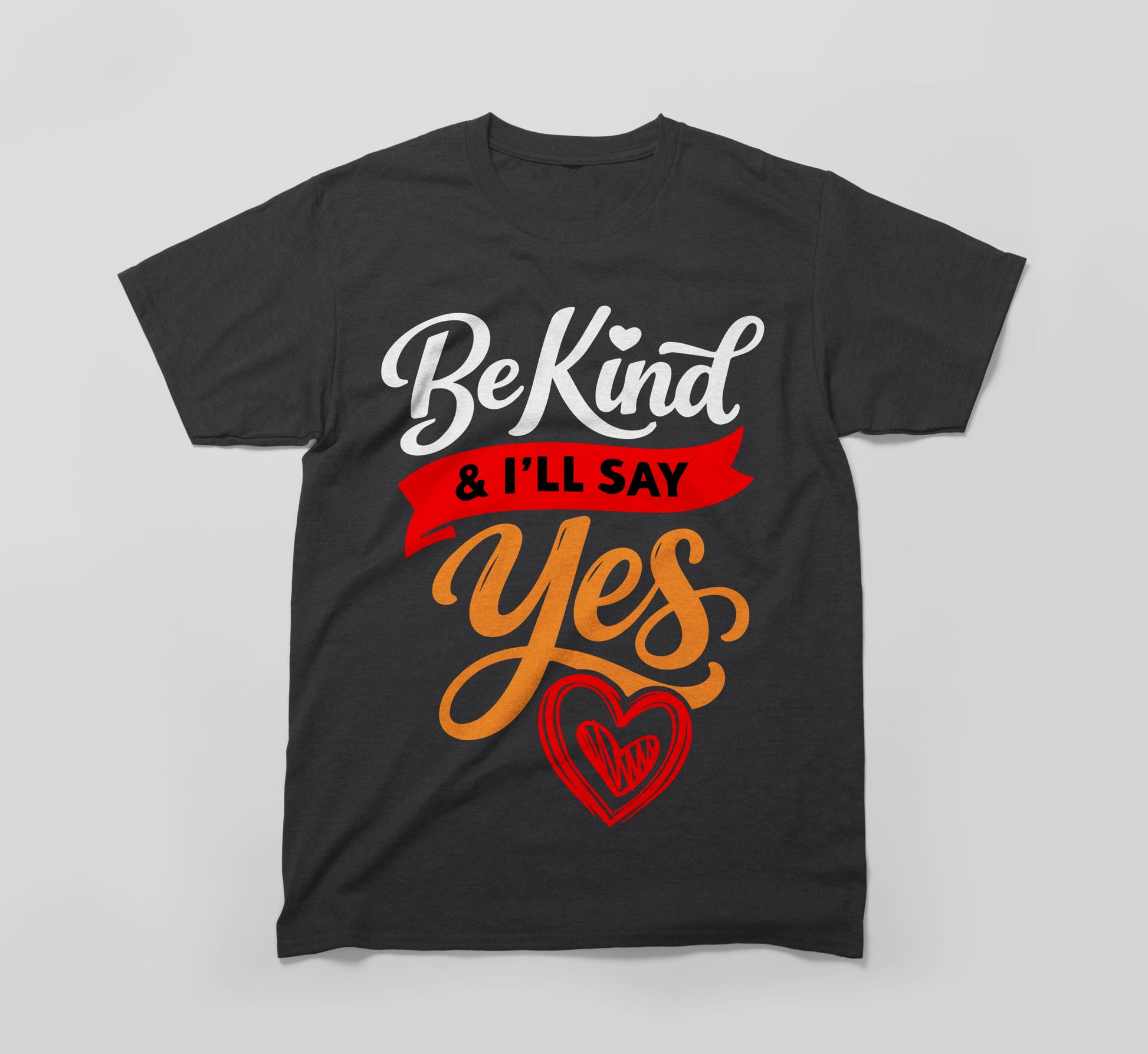 Black t-shirt with 'Be Kind & I'll Say Yes' text and heart graphic, kindness apparel