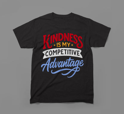Kindness Is My Competitive Advantage T-Shirt