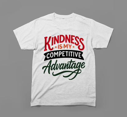 Kindness Is My Competitive Advantage T-Shirt