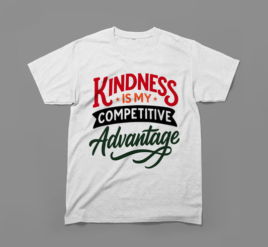 Kindness Is My Competitive Advantage T-Shirt