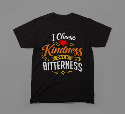 Black t-shirt with 'I Choose Kindness Over Bitterness' message and decorative heart graphic.