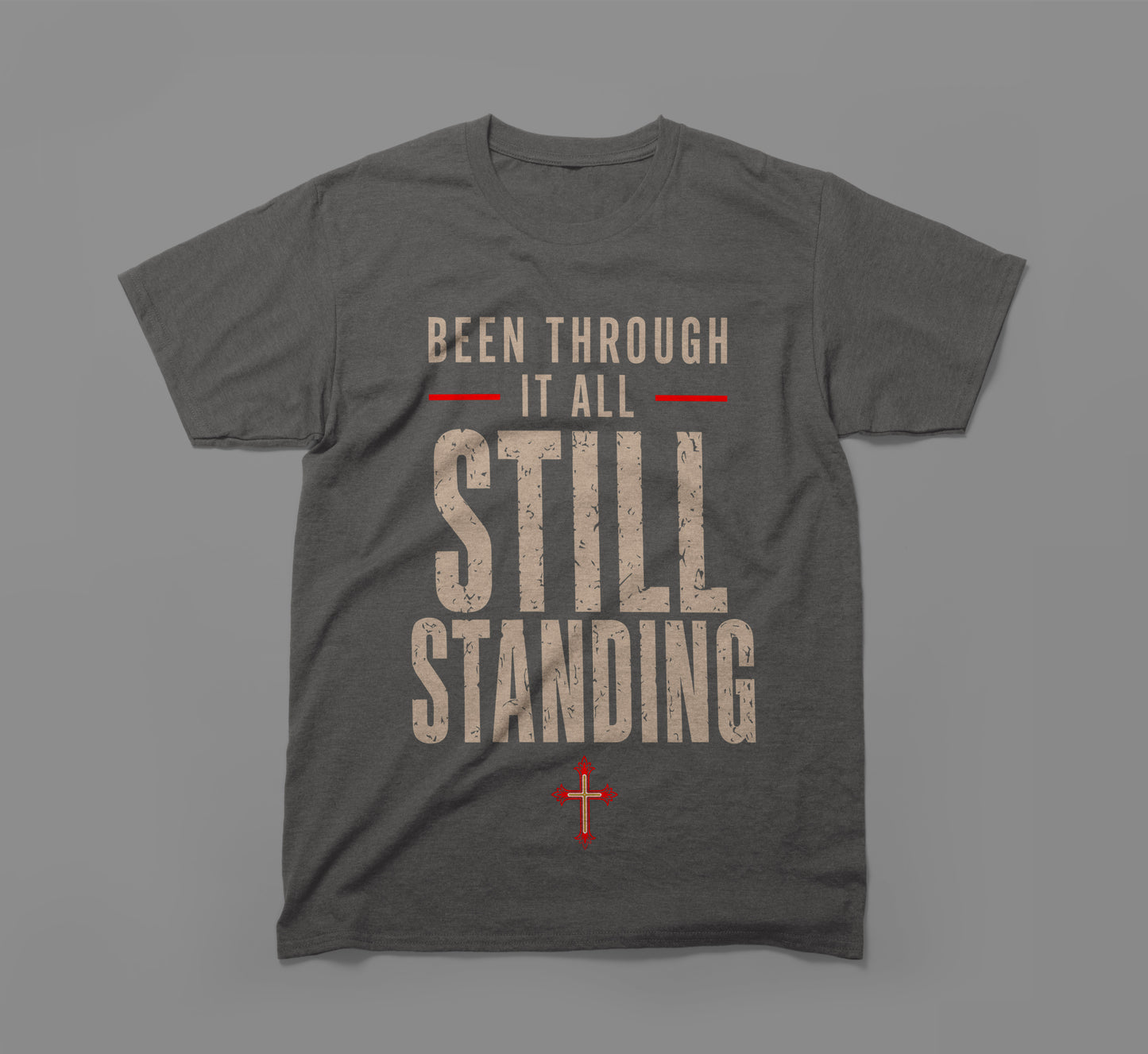 been through it all, still standing t-shirt – built different design