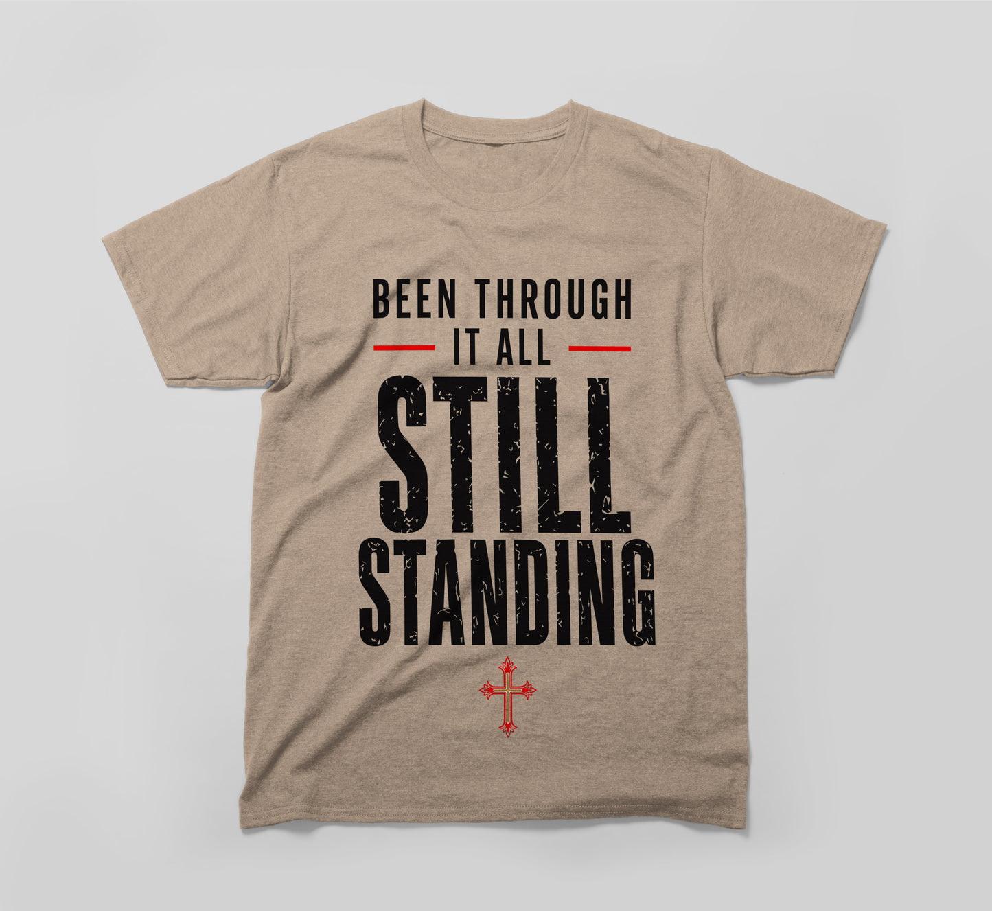 been through it all, still standing t-shirt – built different design