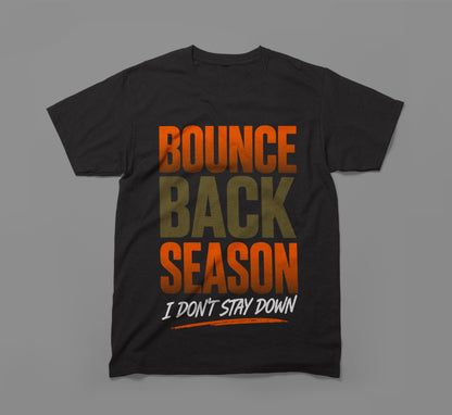 Bounce Back Season – I Don’t Stay Down T-Shirt | Built Different Design