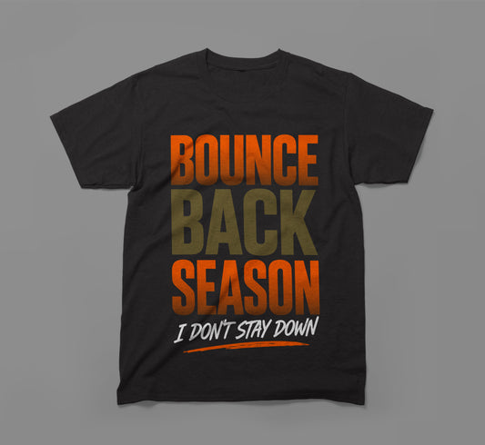 Bounce Back Season – I Don’t Stay Down T-Shirt | Built Different Design