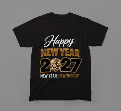 Happy New Year 2027 T-Shirt – New Year, New Energy