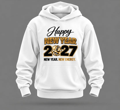 Happy New Year 2027 Hoodie – New Year, New Energy