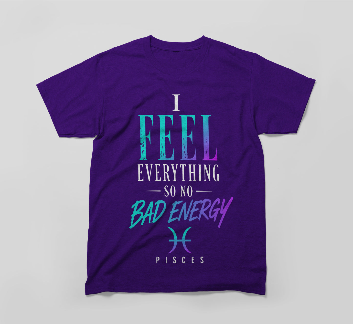 pisces zodiac shirt - i feel everything
