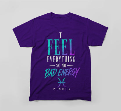 Pisces Zodiac Shirt - I Feel Everything