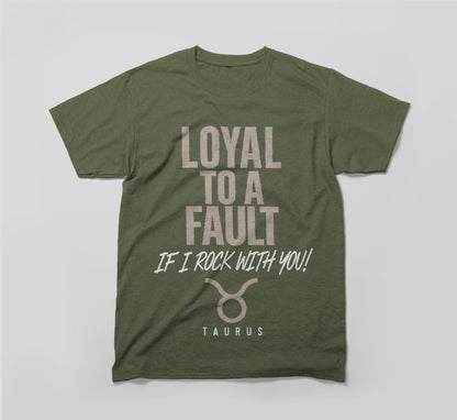 Taurus Zodiac Shirt - Loyal To A Fault