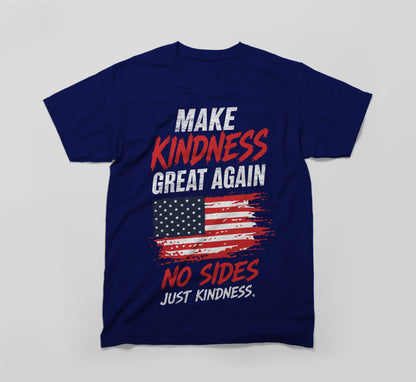 Make Kindness Great Again T-Shirt – Unity & Compassion Design