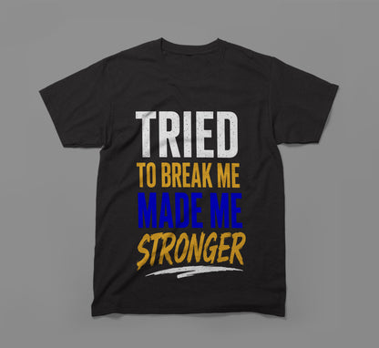 Tried to Break Me, Made Me Stronger T-Shirt – Built Different Design