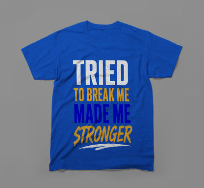 Tried to Break Me, Made Me Stronger T-Shirt – Built Different Design