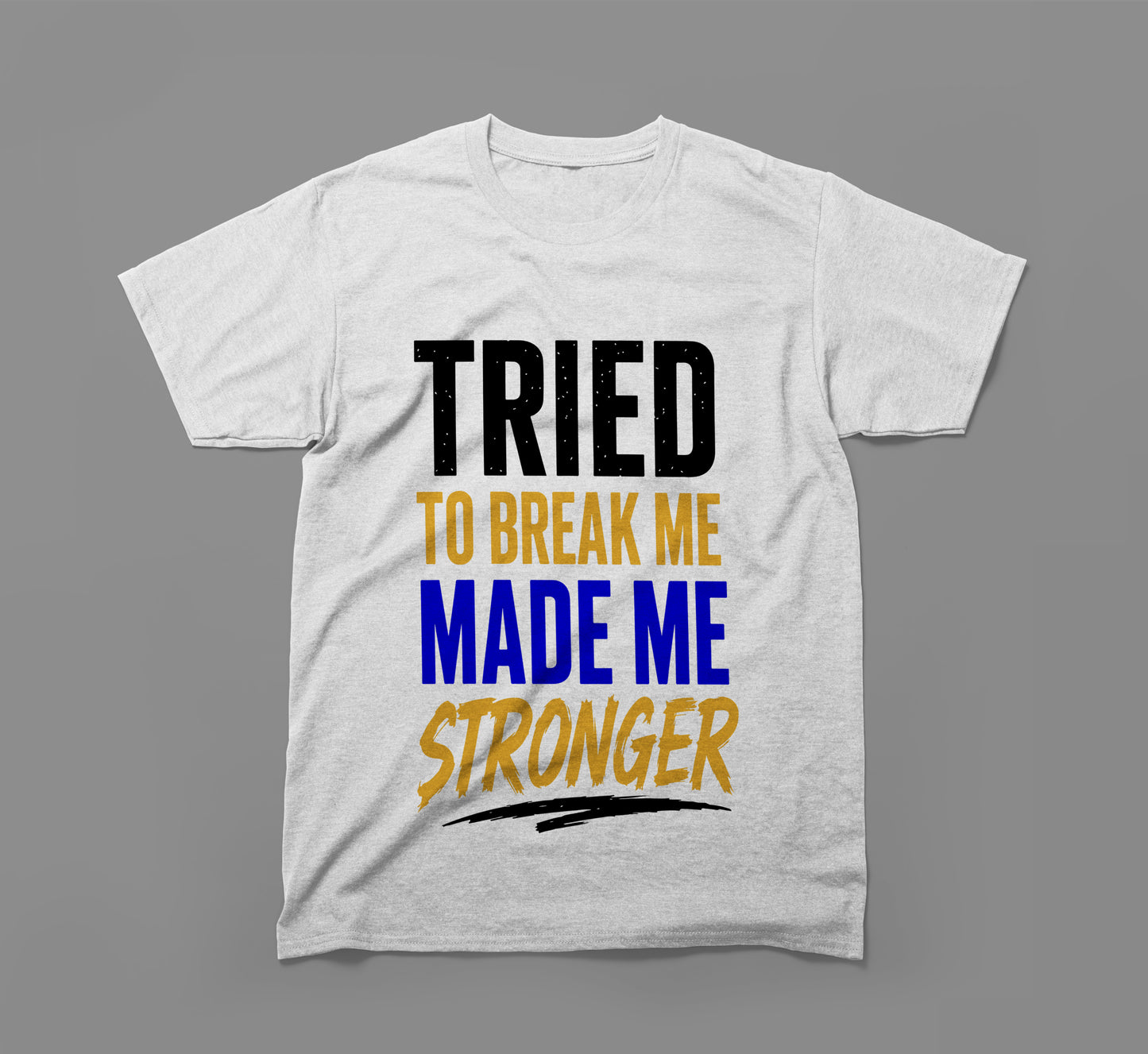 tried to break me, made me stronger t-shirt – built different design