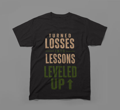 Turned Losses Into Lessons, Leveled Up T-Shirt | Built Different Design