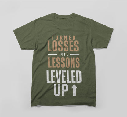 Turned Losses Into Lessons, Leveled Up T-Shirt | Built Different Design