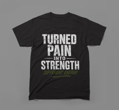 Turned Pain Into Strength – Different Energy T-Shirt | Built Different Design