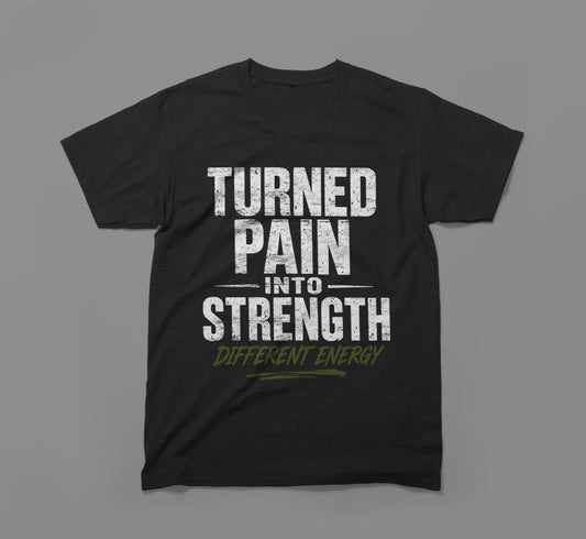 Turned Pain Into Strength – Different Energy T-Shirt | Built Different Design