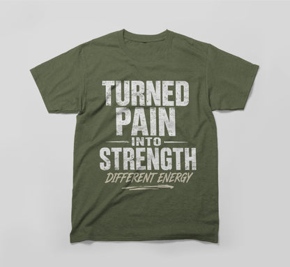 Turned Pain Into Strength – Different Energy T-Shirt | Built Different Design