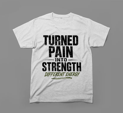 Turned Pain Into Strength – Different Energy T-Shirt | Built Different Design