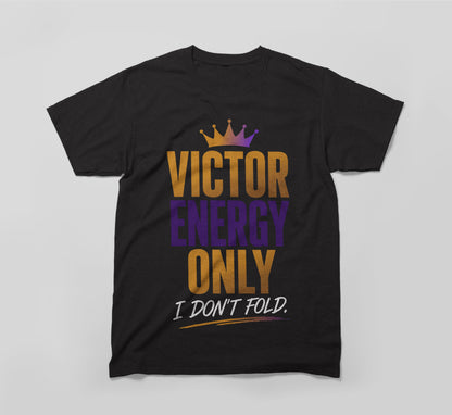 Victor Energy Only – I Don’t Fold T-Shirt