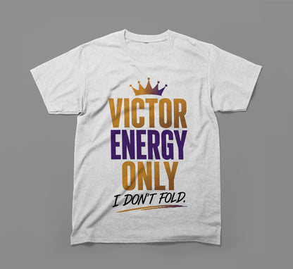 Victor Energy Only – I Don’t Fold T-Shirt