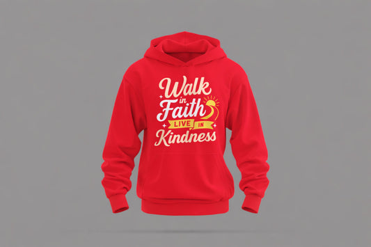 Walk in Faith Live in Kindness Hoodie – Live with Intention